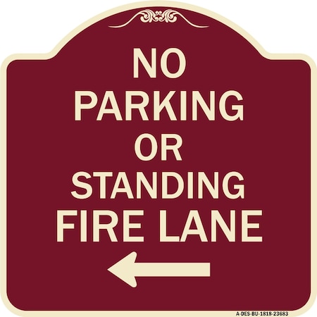 Signmission No Parking or Standing Fire Lane W/ Left Arrow Heavy-Gauge Aluminum Sign, 18" x 18", BU-1818-23683 A-DES-BU-1818-23683